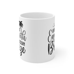 Life Is At Ease With An Ocean Breeze Ceramic Mug 11oz