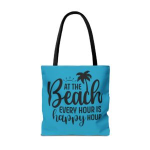 At The Beach Every Hour Is Happy Hour Tote Bag